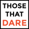 those-dare