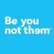 be-you-not-them