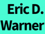 Eric D. Warner
